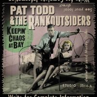Pat Todd & The Rankoutsiders – Keepin’ Chaos At Bay