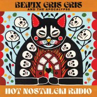 BEAUX GRIS GRIS & THE APOCALYPSE – HOT NOSTALGIA RADIO